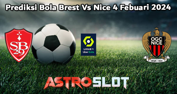 Prediksi Bola Brest Vs Nice 4 Febuari 2024