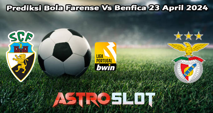 Prediksi Bola Farense Vs Benfica 23 April 2024