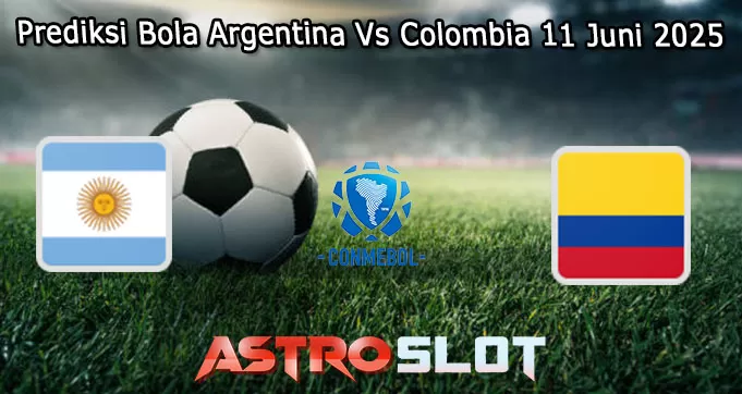 Prediksi Bola Argentina Vs Colombia 11 Juni 2025