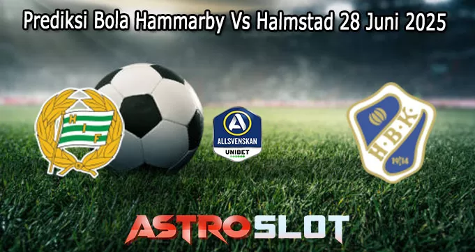 Prediksi Bola Hammarby Vs Halmstad 28 Juni 2025