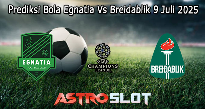 Prediksi Bola Egnatia Vs Breidablik 9 Juli 2025