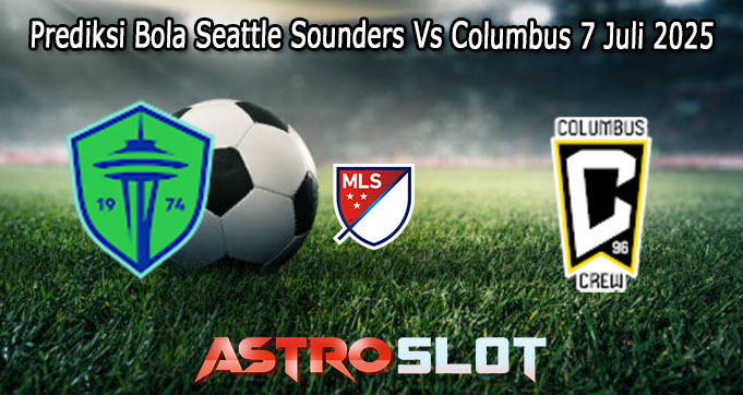 Prediksi Bola Seattle Sounders Vs Columbus 7 Juli 2025