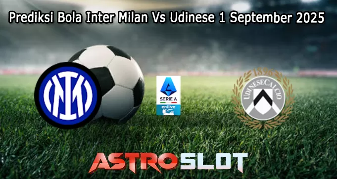 Prediksi Bola Inter Milan Vs Udinese 1 September 2025