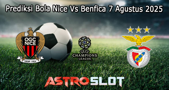 Prediksi Bola Nice Vs Benfica 7 Agustus 2025