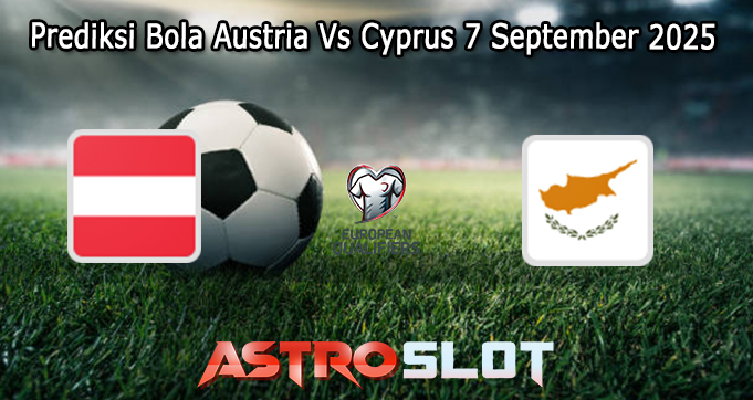 Prediksi Bola Austria Vs Cyprus 7 September 2025