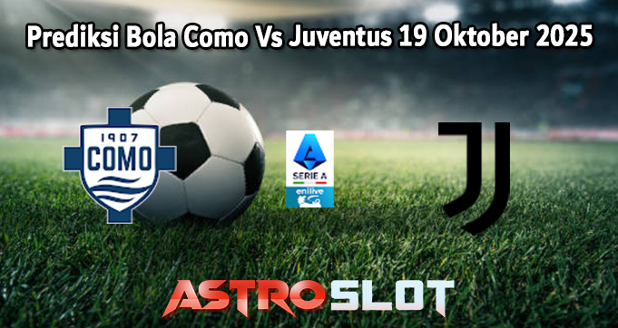 Prediksi Bola Como Vs Juventus 19 Oktober 2025