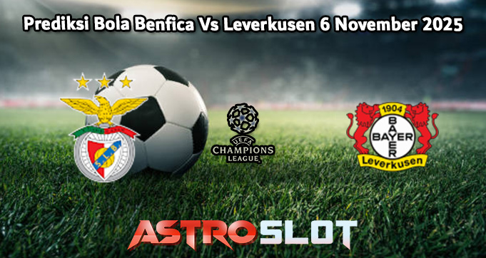Prediksi Bola Benfica Vs Leverkusen 6 November 2025
