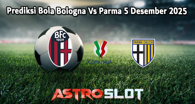 Prediksi Bola Bologna Vs Parma 5 Desember 2025