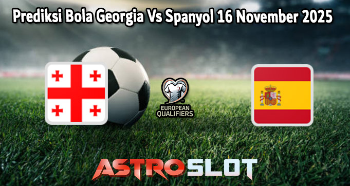 Prediksi Bola Georgia Vs Spanyol 16 November 2025