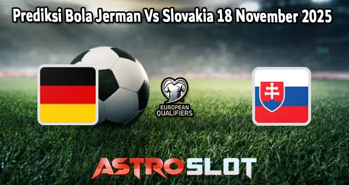 Prediksi Bola Jerman Vs Slovakia 18 November 2025