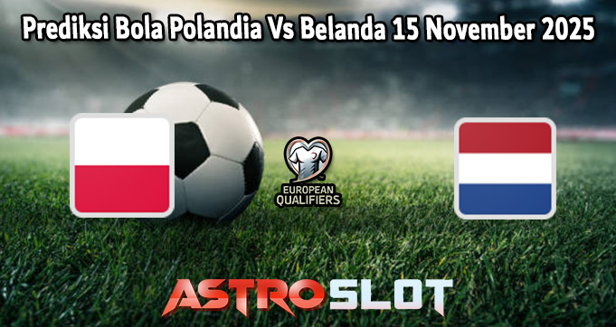 Prediksi Bola Polandia Vs Belanda 15 November 2025