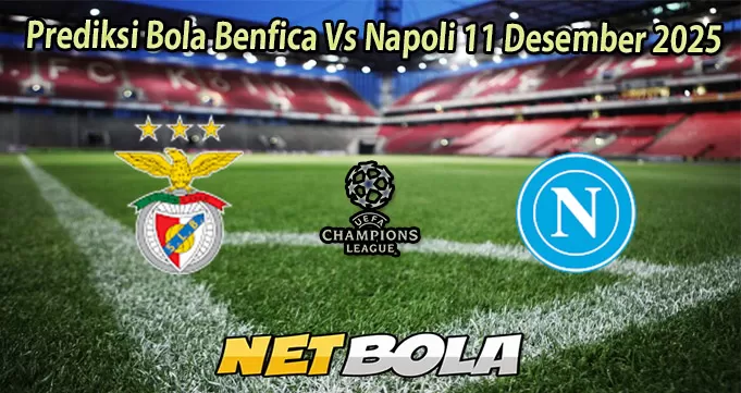 Prediksi Bola Benfica Vs Napoli 11 Desember 2025