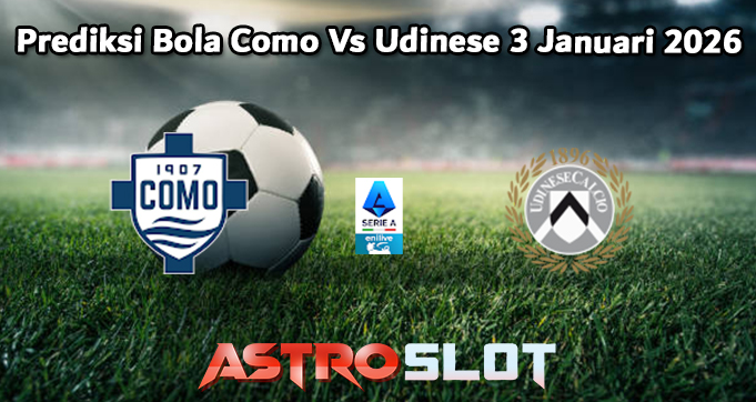 Prediksi Bola Como Vs Udinese 3 Januari 2026