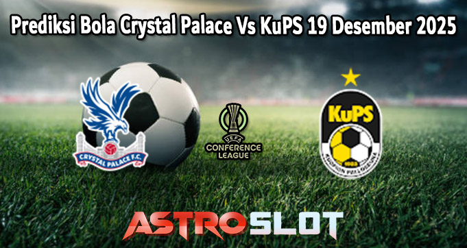 Prediksi Bola Crystal Palace Vs KuPS 19 Desember 2025