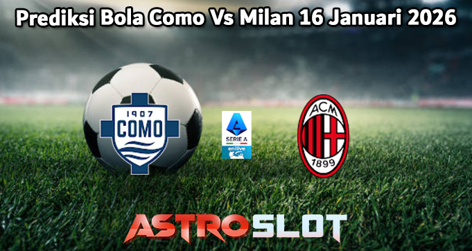 Prediksi Bola Como Vs Milan 16 Januari 2026
