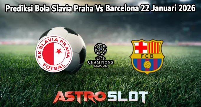 Prediksi Bola Slavia Praha Vs Barcelona 22 Januari 2026