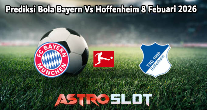 Prediksi Bola Bayern Vs Hoffenheim 8 Febuari 2026