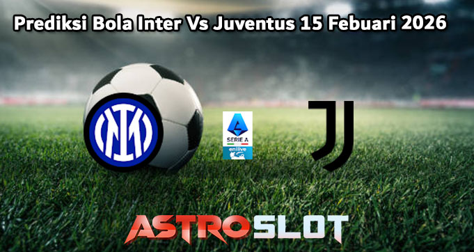 Prediksi Bola Inter Vs Juventus 15 Febuari 2026