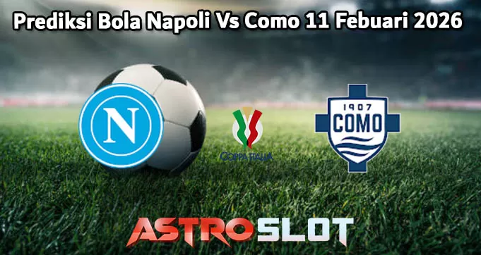 Prediksi Bola Napoli Vs Como 11 Febuari 2026