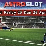 Prediksi Parlay Terbaik 25 Dan 26 April 2024