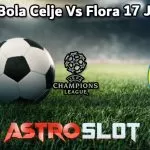 Prediksi Bola Celje Vs Flora 17 Juli 2024