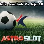 Prediksi Bola Jeonbuk Vs Jeju 10 Juli 2024