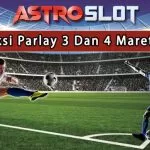Prediksi Parlay Terbaik 3 Dan 4 Maret 2025