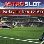 Prediksi Parlay Terbaik 11 Dan 12 Maret 2025
