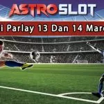 Prediksi Parlay Terbaik 13 Dan 14 Maret 2025